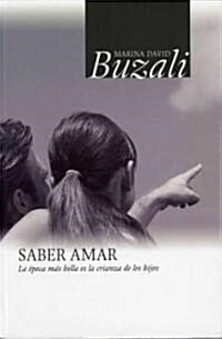 Saber Amar: La Epoca Mas Bella Es la Crianza de los Hijos (Paperback)