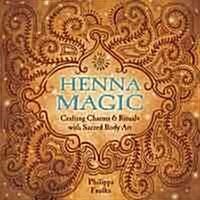Henna Magic: Crafting Charms & Rituals with Sacred Body Art (Paperback)