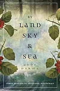 By Land, Sky & Sea: Three Realms of Shamanic Witchcraft (Paperback)