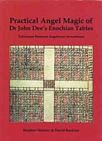 Practical Angel Magic of Dr. John Dees Enochian Tables (Hardcover)