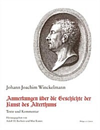 Anmerkungen Uber die Geschichte der Kunst Des Alterthums R Kun: Texte Und Kommentar (Hardcover)