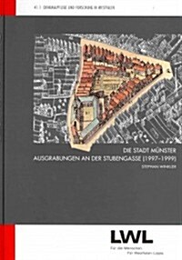 Die Stadt Munster: Ausgrabungen An der Stubengasse (1997-1999) (Hardcover)