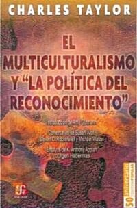 El multiculturalismo y la politica del reconocimiento / Multiculturalism and the Politics of Recognition (Paperback)