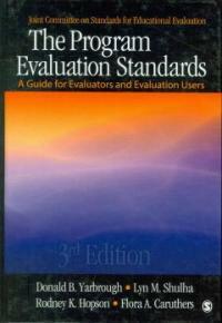The program evaluation standards : a guide for evaluators and evaluation users 3rd ed