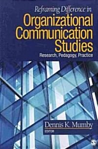 Reframing Difference in Organizational Communication Studies: Research, Pedagogy, Practice (Paperback)