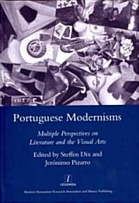 Portuguese Modernisms : Multiple Perspectives in Literature and the Visual Arts (Hardcover)