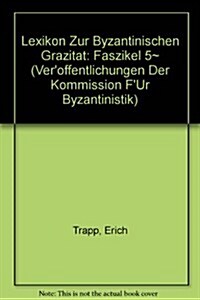 Lexikon Zur Byzantinischen Grazitat: Faszikel 5 (Paperback)