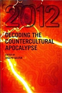 2012 : Decoding the Countercultural Apocalypse (Hardcover)