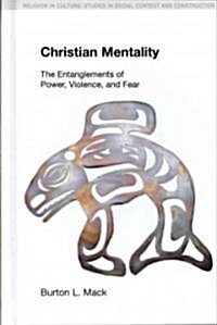 Christian Mentality : The Entanglements of Power, Violence and Fear (Hardcover)