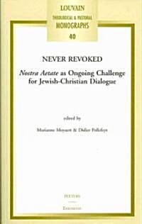 Never Revoked: Nostra Aetate as Ongoing Challenge for Jewish-Christian Dialogue (Paperback)