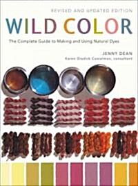 Wild Color: The Complete Guide to Making and Using Natural Dyes (Paperback, Revised, Update)