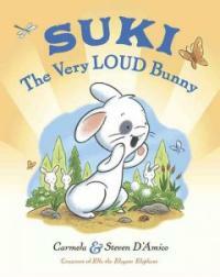 Suki, the Very Loud Bunny (School & Library)