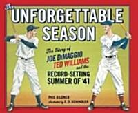 The Unforgettable Season: Joe Dimaggio, Ted Williams and the Record-Setting Summer Of1941 (Hardcover)