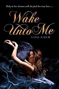 Wake Unto Me (Paperback)