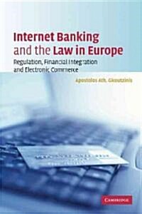 Internet Banking and the Law in Europe : Regulation, Financial Integration and Electronic Commerce (Paperback)
