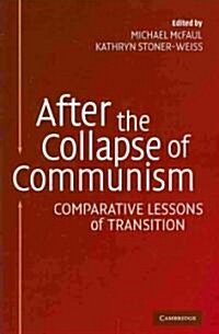 After the Collapse of Communism : Comparative Lessons of Transition (Paperback)