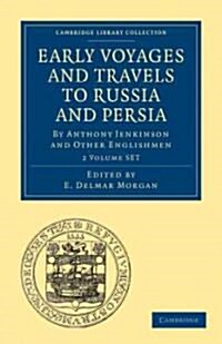 Early Voyages and Travels to Russia and Persia 2 Volume Paperback Set : By Anthony Jenkinson and Other Englishmen (Package)