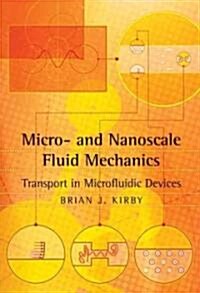 Micro- and Nanoscale Fluid Mechanics : Transport in Microfluidic Devices (Hardcover)