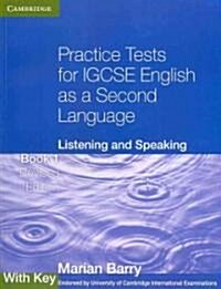 Practice Tests for IGCSE English as a Second Language: Listening and Speaking Book 1 with Key (Paperback, 2 Revised edition)