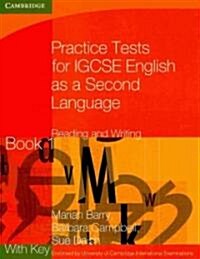 Practice Tests for IGCSE English as a Second Language: Reading and Writing Book 1, with Key (Paperback)