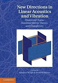 New Directions in Linear Acoustics and Vibration : Quantum Chaos, Random Matrix Theory and Complexity (Hardcover)