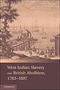 West Indian Slavery and British Abolition, 1783–1807 (Paperback)