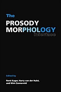 The Prosody-Morphology Interface (Paperback)