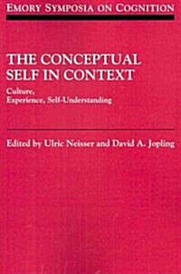 The Conceptual Self in Context : Culture Experience Self Understanding (Paperback)