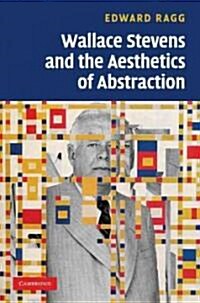 Wallace Stevens and the Aesthetics of Abstraction (Hardcover)
