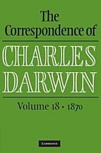 The Correspondence of Charles Darwin: Volume 18, 1870 (Hardcover)