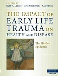 The Impact of Early Life Trauma on Health and Disease : The Hidden Epidemic (Hardcover)