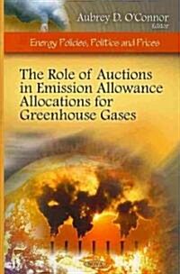 Role of Auctions in Emission Allowance Allocations for Greenhouse Gases (Hardcover, UK)