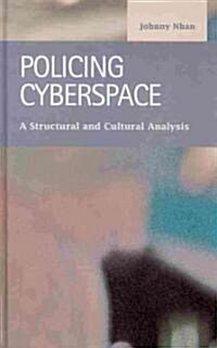 Policing Cyberspace: A Structural and Cultural Analysis (Hardcover)