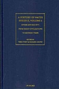 History of Water, A, Series II, Volume 2 : Rivers and Society: From Early Civilizations to Modern Times (Hardcover)