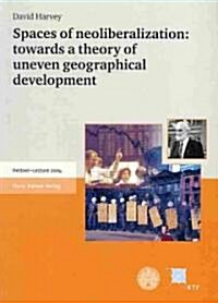 Spaces of Neoliberalization: Towards a Theory of Uneven Geographical Development (Paperback)