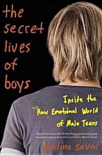 The Secret Lives of Boys: Inside the Raw Emotional World of Male Teens (Paperback)