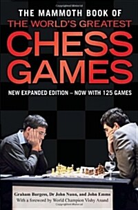 The Mammoth Book of the Worlds Greatest Chess Games (Paperback, Expanded)