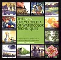 The New Encyclopedia of Watercolor Techniques: A Step-By-Step Visual Directory with an Inspirational Gallery of Finished Works (Paperback)