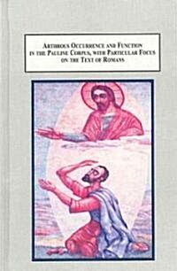 Arthrous Occurrence and Function in the Pauline Corpus, With Particular Focus on the Text of Romans (Hardcover)