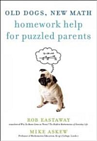 Old Dogs, New Math: Homework Help for Puzzled Parents (Paperback)