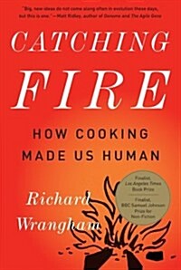 Catching Fire: How Cooking Made Us Human (Paperback)