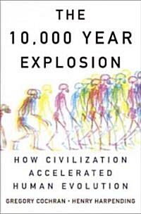 The 10,000 Year Explosion: How Civilization Accelerated Human Evolution (Paperback)