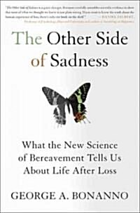 The Other Side of Sadness: What the New Science of Bereavement Tells Us about Life After Loss (Paperback)