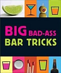 Big Bad-Ass Bar Tricks (Hardcover, Mini)