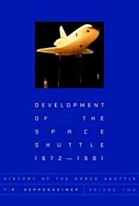 History of the Space Shuttle, Volume Two: Development of the Space Shuttle, 1972-1981 (Paperback)