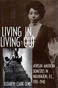 Living In, Living Out: African American Domestics in Washington, D.C., 1910-1940 (Paperback)