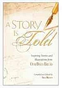 A Story Is Told: Inspiring Stories and Illustrations from Our Daily Bread (Paperback)