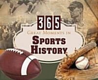 365 Great Moments in Sports History (Hardcover, Page-A-Day )
