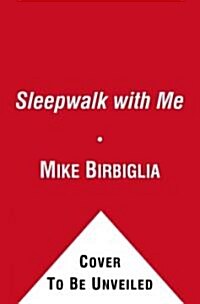 Sleepwalk with Me: And Other Painfully True Stories (Hardcover)