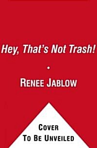 Hey, Thats Not Trash!: But Which Bin Does It Go In? (Board Books)